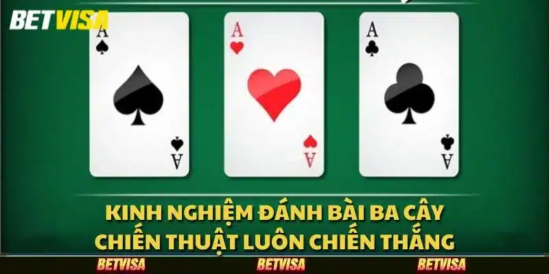 Kinh nghiệm đánh bài Ba Cây: Chiến thuật luôn chiến thắng