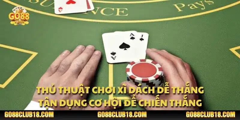 Thủ thuật chơi Xì Dách dễ thắng: Mẹo giúp bạn phân tích đối thủ